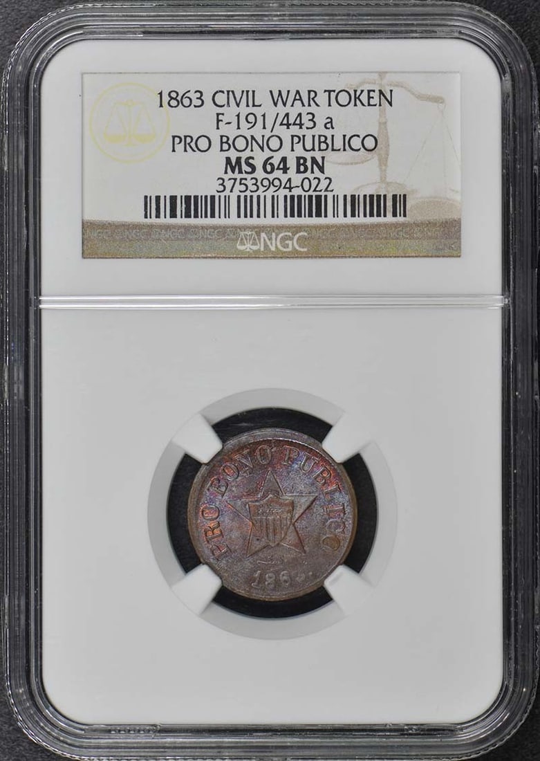 1863 Civil War F-191/443 Token NGC MS64BN Pro Bono Publico: 1863 Civil War F-191/443 Token NGC MS64BN Pro Bono Publico This 1863 Civil War F-191/443 token is graded MS64 by NGC, indicating its uncirculated condition. It showcases remarkable detail and historic