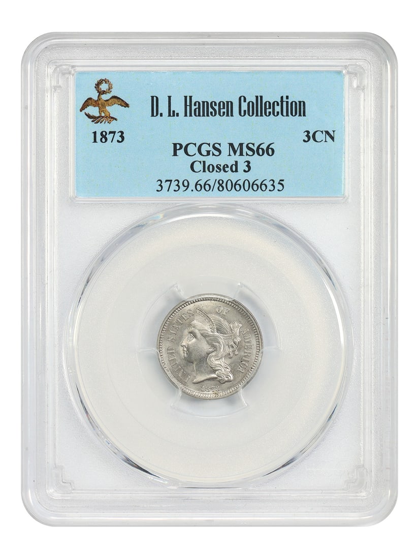 PCGS MS66 1873 Three Cent Nickel Closed 3 Ex D L Hansen: PCGS MS66 1873 Three Cent Nickel Closed 3 Ex D L Hansen This 1873 Three Cent Nickel, featuring the 'Closed 3' variety, is graded MS66 by PCGS and comes from the D.L. Hansen collection. The coin displa