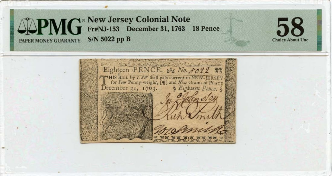 New Jersey Colonial 18 Pence Note PMG AU58 December 1763: New Jersey Colonial 18 Pence Note PMG AU58 December 1763 This 18 Pence New Jersey Colonial Note, dated December 31, 1763, is a historic piece of United States currency. Certified by PMG with a grade o