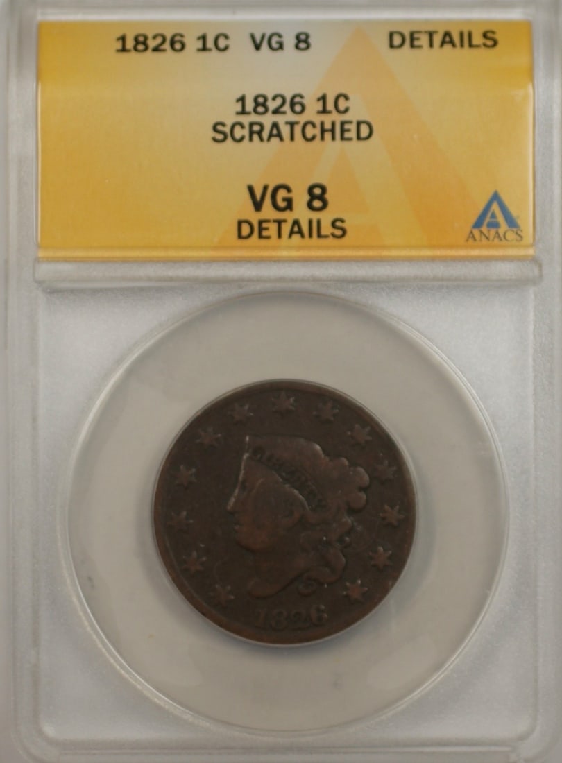 1826 Coronet Head Copper Large Cent ANACS VG 8 Details Scratched: 1826 Coronet Head Copper Large Cent ANACS VG 8 Details Scratched This 1826 Coronet Head Large Cent is certified by ANACS with a grade of VG 8 Details. The coin is composed of copper, was minted in Phi