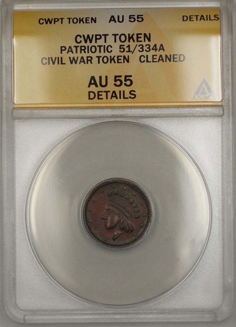 ANACS AU-55 Details Patriotic Civil War Token 51/334A Cleaned: ANACS AU-55 Details Patriotic Civil War Token 51/334A Cleaned This is a Patriotic Civil War Token 51/334A, certified by ANACS with a grade of AU-55 Details and noted as cleaned. The token is in circul