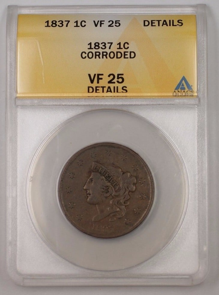 ANACS VF-25 1837 Coronet Head Large Cent Copper Coin Corroded Details: ANACS VF-25 1837 Coronet Head Large Cent Copper Coin Corroded Details This 1837 US Coronet Head Large Cent features a copper composition and was minted in Philadelphia. Certified by ANACS with a VF-25