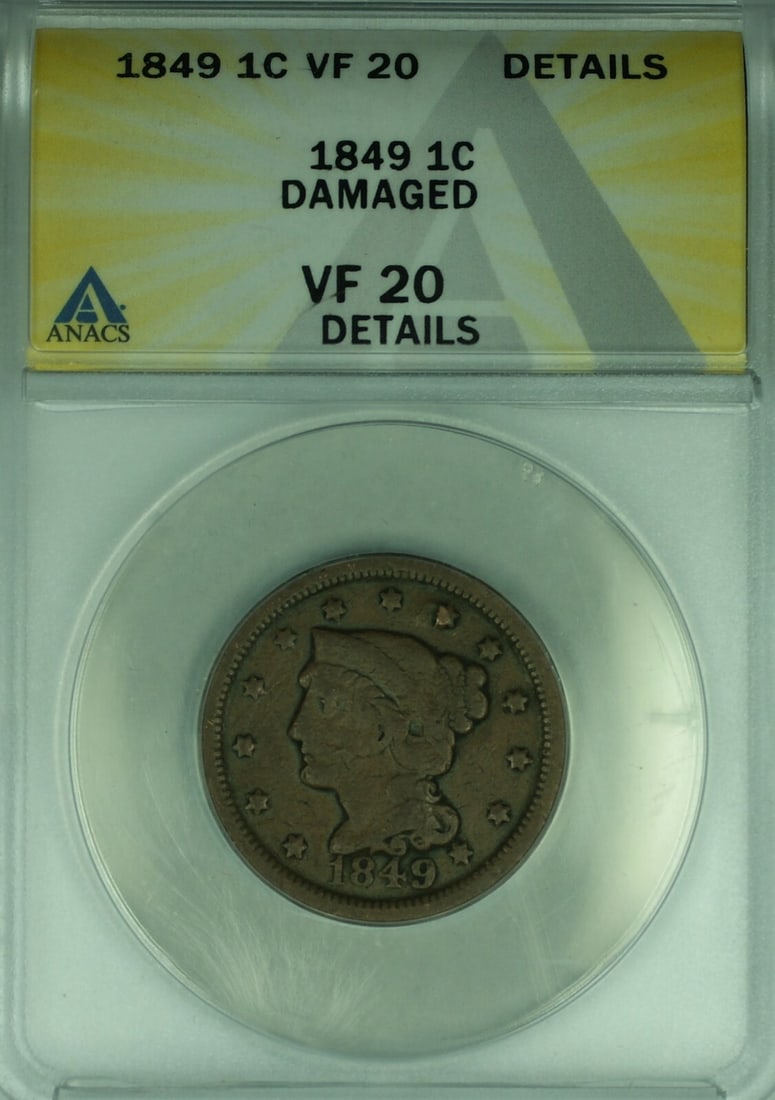 1849 Braided Hair Copper Large Cent Certified VF-20 by ANACS Damaged: 1849 Braided Hair Copper Large Cent Certified VF-20 by ANACS Damaged This is an 1849 Braided Hair Large Cent from the United States, certified by ANACS with a grade of VF-20 Details. The coin was mint