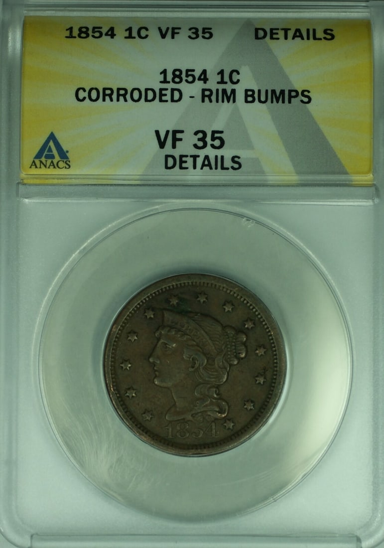 1854 Braided Hair Large Cent Copper Coin ANACS VF-35 Corroded Rim Bumps: 1854 Braided Hair Large Cent Copper Coin ANACS VF-35 Corroded Rim Bumps This is an 1854 Braided Hair Large Cent from the United States, certified by ANACS with a grade of VF-35 Details. The coin is co