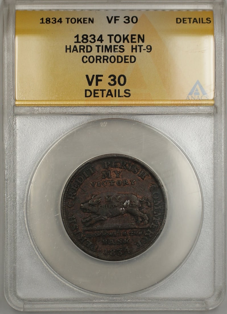 Running Boar 1834 Hard Times Token HT-9 ANACS VF-30 Corroded: Running Boar 1834 Hard Times Token HT-9 ANACS VF-30 Corroded This 1834 Hard Times Token features the Running Boar design on the obverse and is designated as HT-9. The token has been graded by ANACS as