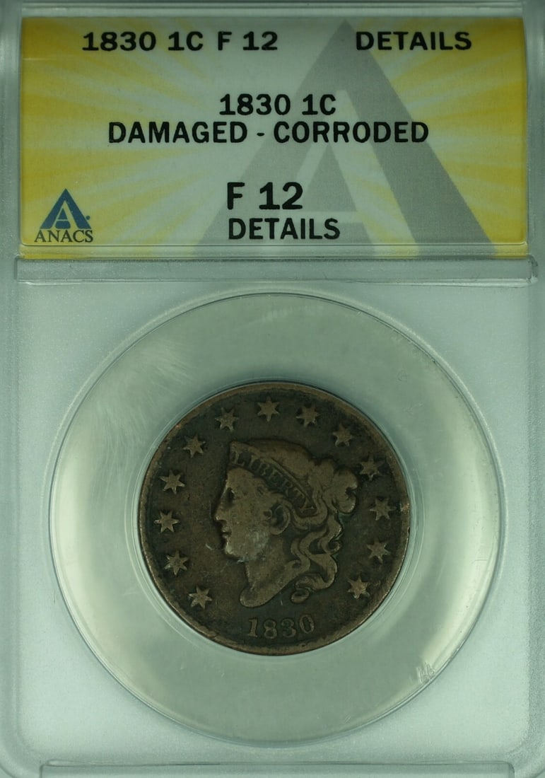 ANACS F-12 1830 Coronet Head Large Cent Philadelphia Damaged Corroded: ANACS F-12 1830 Coronet Head Large Cent Philadelphia Damaged Corroded This is an 1830 Coronet Head Large Cent from the United States, graded F-12 Details by ANACS. The coin is circulated and was minte