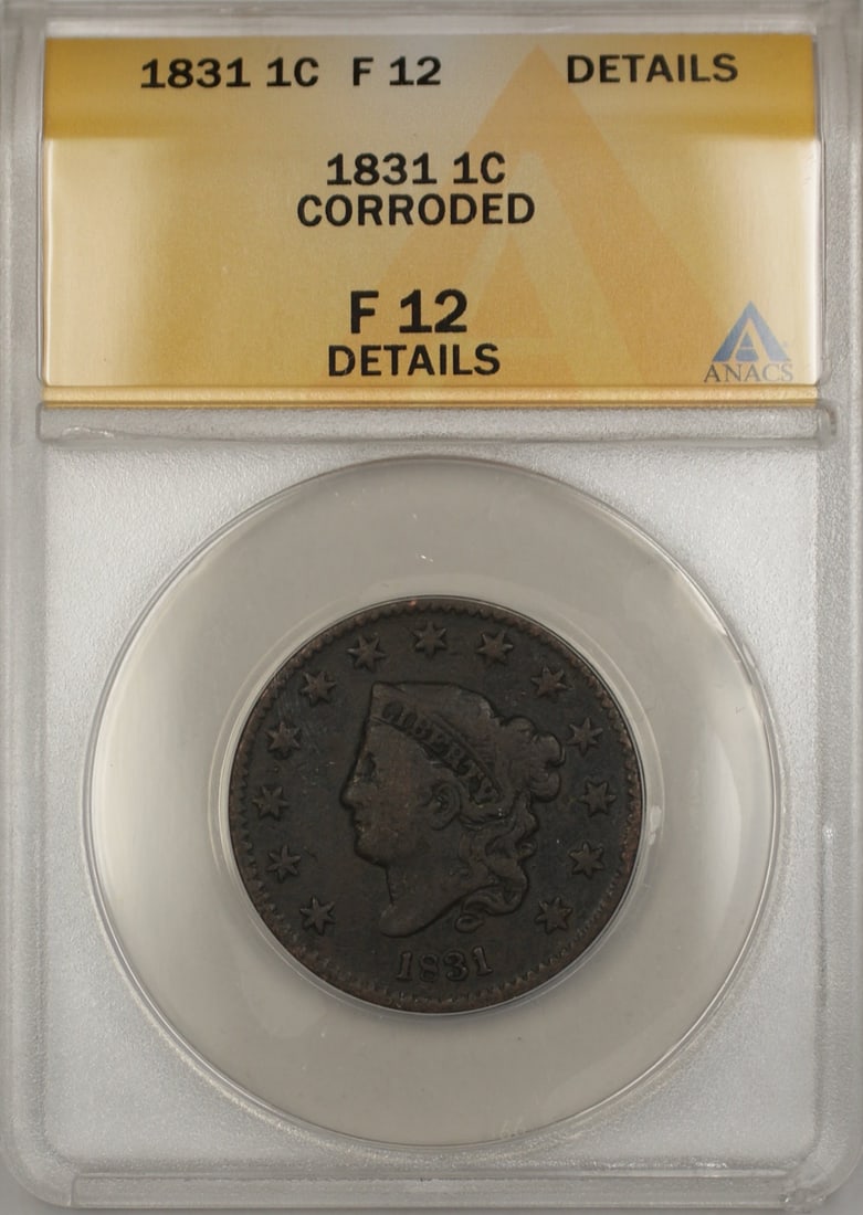 ANACS F-12 Details 1831 Coronet Head Large Cent Copper Coin: ANACS F-12 Details 1831 Coronet Head Large Cent Copper Coin This is an 1831 Coronet Head Large Cent 1 cent coin from the United States. The coin has been certified by ANACS with a grade of F-12 Detail