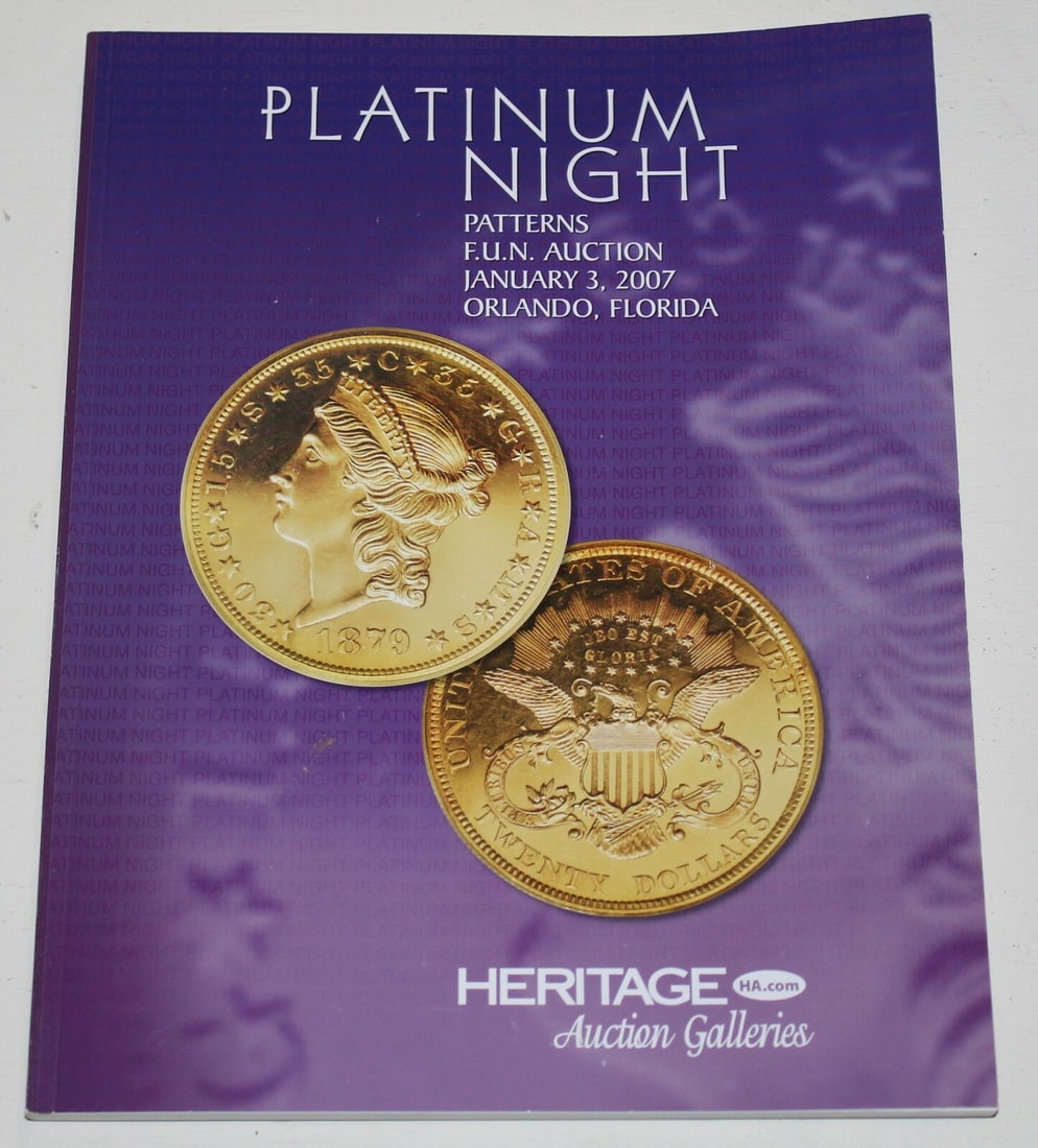 Platinum Night Patterns Auction Catalog United States FUN January 2007: Platinum Night Patterns Auction Catalog United States FUN January 2007 This is a Heritage Coin Auction Catalog for the Platinum Night Patterns event held on January 3, 2007. The catalog covers coin pa