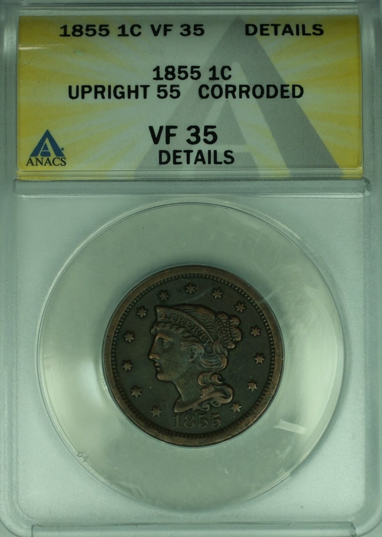 1855 Upright 5 Braided Hair Large Cent ANACS VF-35 Details Corroded: 1855 Upright 5 Braided Hair Large Cent ANACS VF-35 Details Corroded This is a 1855 Braided Hair Large Cent from the United States, featuring the Upright 5 variety. The coin is composed of copper with