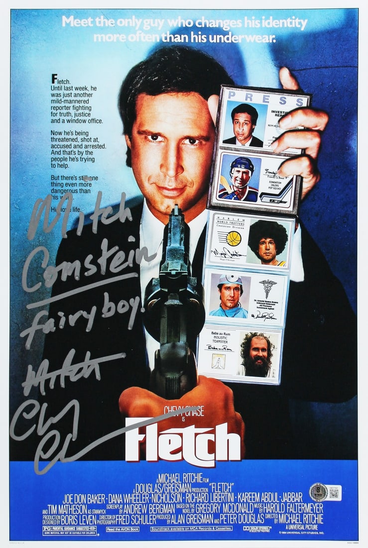 Chevy Chase Fletch Signed 12x18 Photo Mitch Comstein Beckett Authenticated: Chevy Chase Fletch Signed 12x18 Photo Mitch Comstein Beckett Authenticated This authentic 12x18 photograph features an inscription of "Mitch Comstein, Fairy boy. Mitch" and is personally signed by Che