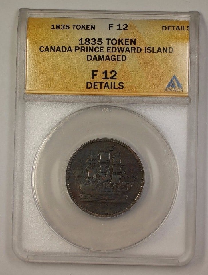 ANACS F-12 Graded 1835 Prince Edward Island Canada Token Damaged: ANACS F-12 Graded 1835 Prince Edward Island Canada Token Damaged This 1835 Prince Edward Island token from Canada has been graded F-12 Details (Damaged) by ANACS. The token is circulated and comes fro