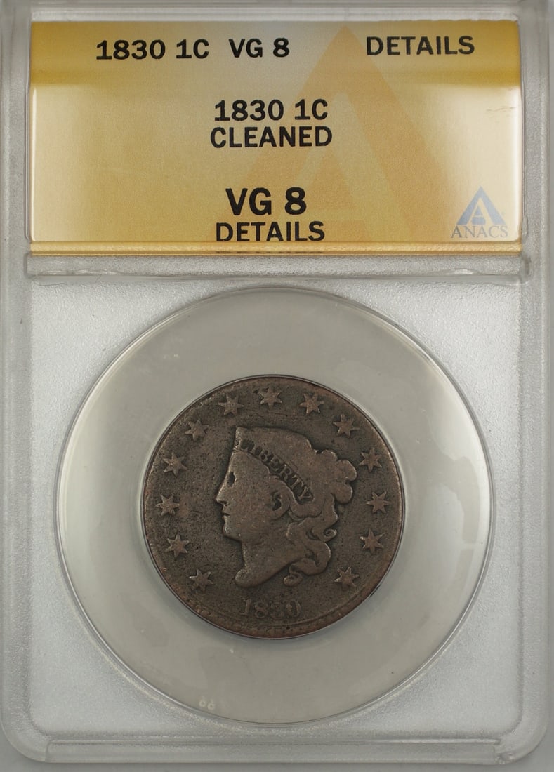 ANACS VG-8 1830 Coronet Head Large Cent Cleaned Copper Coin: ANACS VG-8 1830 Coronet Head Large Cent Cleaned Copper Coin This 1830 Coronet Head Large Cent is an ANACS-certified coin graded VG-8 Details and has been noted as cleaned. Minted in Philadelphia, this