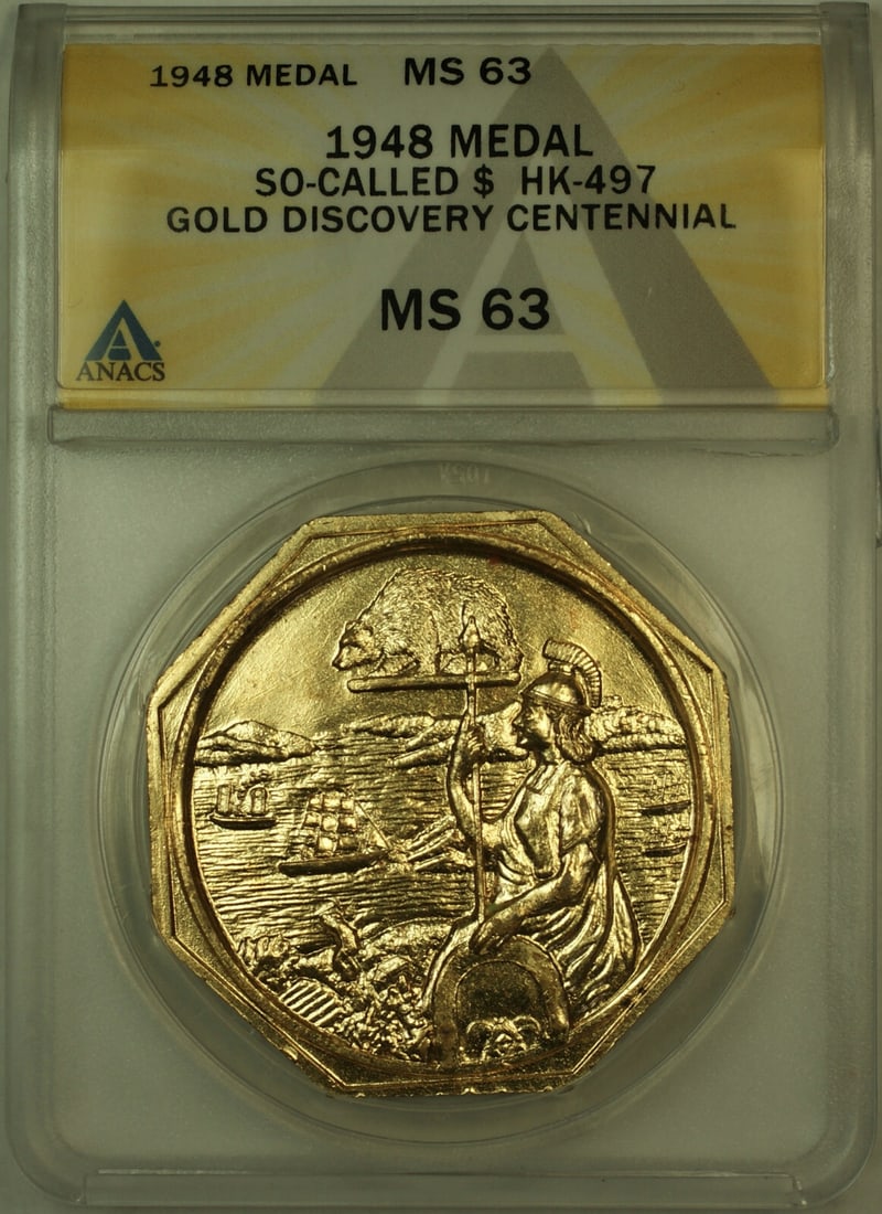 1948 So-Called Dollar Medal HK-497 ANACS MS-63 Gold Discovery Centennial: 1948 So-Called Dollar Medal HK-497 ANACS MS-63 Gold Discovery Centennial This is a 1948 Gold Discovery Centennial Medal, classified as a So-Called Dollar HK-497. The medal is certified by ANACS with a