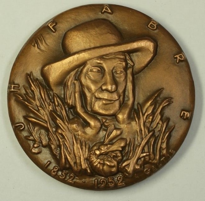 Bronze Medal Honoring J H Fabre Father of Entomology by A Galtie: Bronze Medal Honoring J H Fabre Father of Entomology by A Galtie This large bronze medal honors J. H. Fabre, recognized as the Father of Entomology, and features the work of A. Galtie with a darker fi