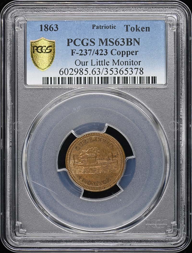 Copper 1863 F-237/423 Patriotic Token PCGS MS63BN Certified: Copper 1863 F-237/423 Patriotic Token PCGS MS63BN Certified This is an 1863 Patriotic Token F-237/423 struck in copper. The token is graded MS63 Brown by PCGS, indicating an uncirculated condition. It