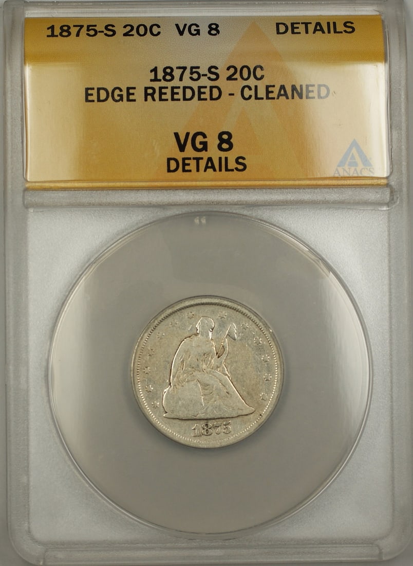 Seated Liberty 1875-S Silver 20 Cent ANACS VG-8 Details Cleaned Reeded Edge Coin: Seated Liberty 1875-S Silver 20 Cent ANACS VG-8 Details Cleaned Reeded Edge Coin This is an 1875-S Seated Liberty Silver 20-cent coin certified by ANACS with a grade of VG-8 Details. The coin has been
