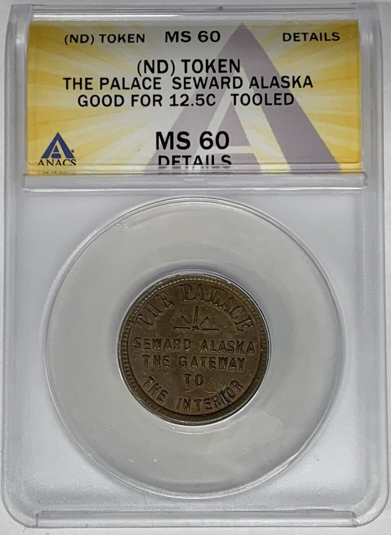 ANACS MS 60 Details Tooled 12.5 Cent The Palace Alaska Token: ANACS MS 60 Details Tooled 12.5 Cent The Palace Alaska Token This is a United States token valued at 12.5 cents from The Palace in Seward, Alaska. The token has been certified by ANACS with a grade of