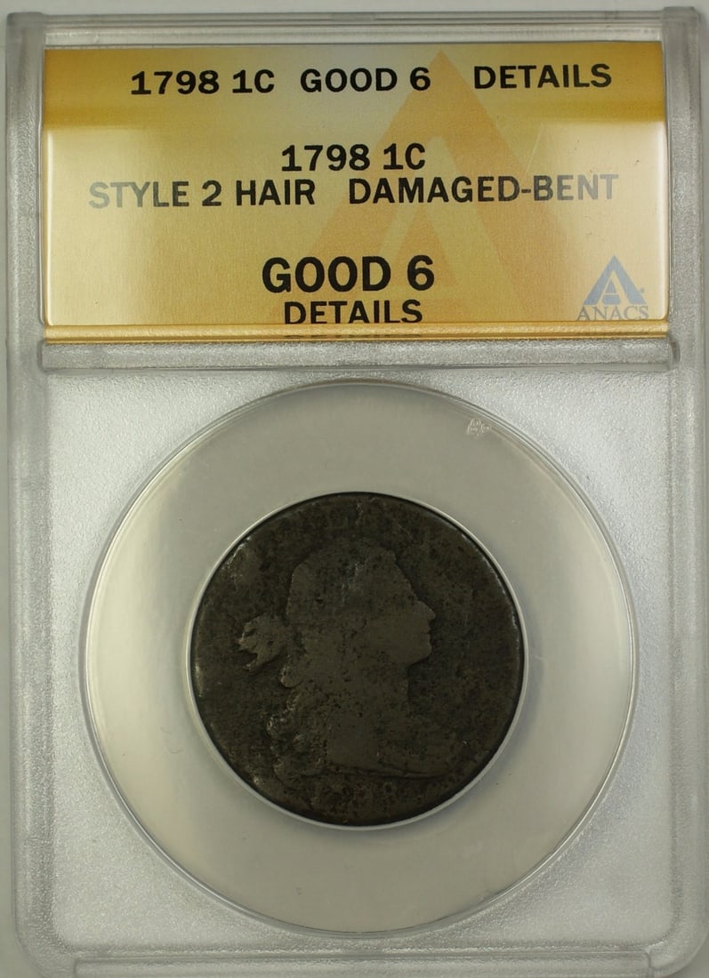 1798 Draped Bust Large Cent 2nd Hair Variety ANACS G-6 Details Damaged: 1798 Draped Bust Large Cent 2nd Hair Variety ANACS G-6 Details Damaged This is a 1798 Draped Bust Large Cent featuring the Style 2 Hair design. Certified by ANACS with a grade of G-6 Details, this his