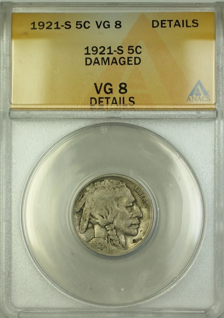 ANACS VG-8 Details 1921-S Buffalo Nickel San Francisco Damaged: ANACS VG-8 Details 1921-S Buffalo Nickel San Francisco Damaged This is a 1921-S Buffalo Nickel with a denomination of 5 cents, minted in San Francisco. The coin has been certified by ANACS with a grad