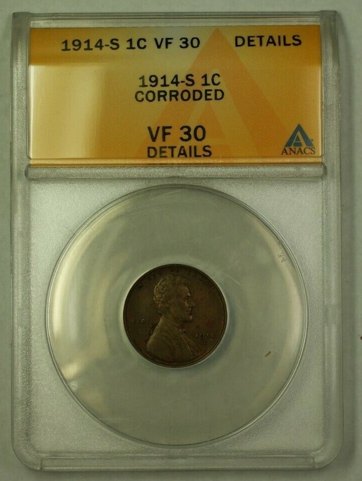 San Francisco 1914-S Lincoln Wheat Copper Cent ANACS VF-30 Corroded: San Francisco 1914-S Lincoln Wheat Copper Cent ANACS VF-30 Corroded This is a 1914-S Lincoln Wheat Cent graded VF-30 Details by ANACS. The coin was minted in San Francisco and is composed of copper. I