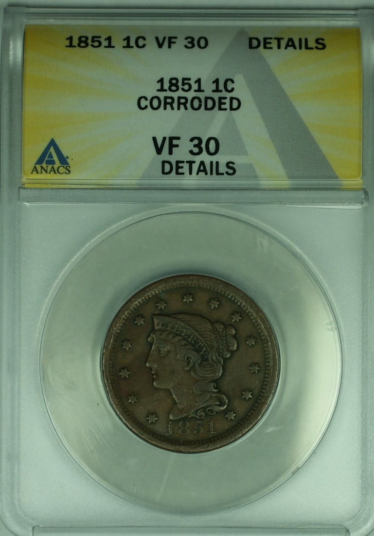 1851 Copper Large Cent Braided Hair ANACS VF-30 Details Corroded: 1851 Copper Large Cent Braided Hair ANACS VF-30 Details Corroded This is an 1851 Braided Hair Large Cent from the United States, graded VF-30 Details Corroded by ANACS. The coin was minted in Philadel