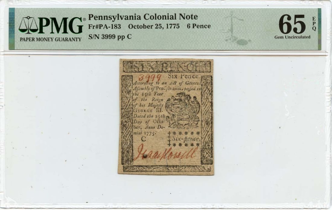 1775 Pennsylvania Colonial Note 6 Pence PMG MS65 PA-183 Uncirculated: 1775 Pennsylvania Colonial Note 6 Pence PMG MS65 PA-183 Uncirculated This exceptional 1775 October 25, 6d Pennsylvania Colonial Note (FR#PA-183) is certified by PMG with a remarkable grade of GEM 65 E