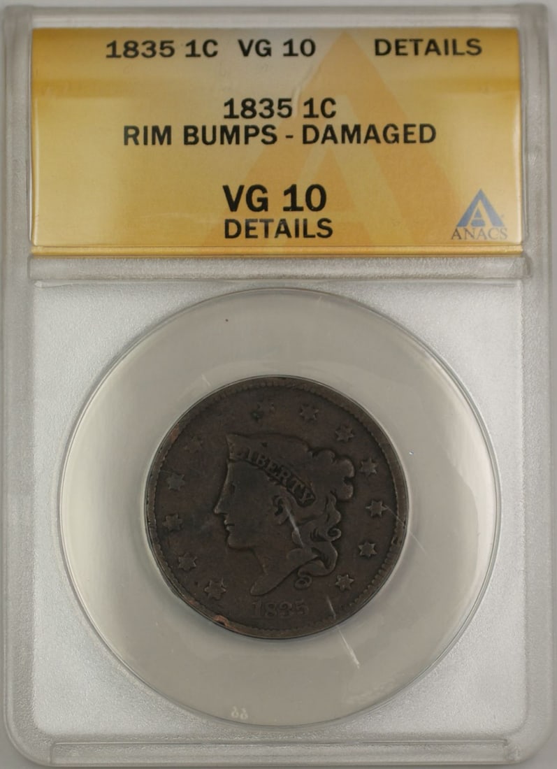 ANACS Certified 1835 Large Cent Coronet Head Copper Coin VG 10 Rim Damage: ANACS Certified 1835 Large Cent Coronet Head Copper Coin VG 10 Rim Damage This 1835 Coronet Head Large Cent is graded VG 10 by ANACS, with noted rim bumps and damage. The coin was minted in Philadelph