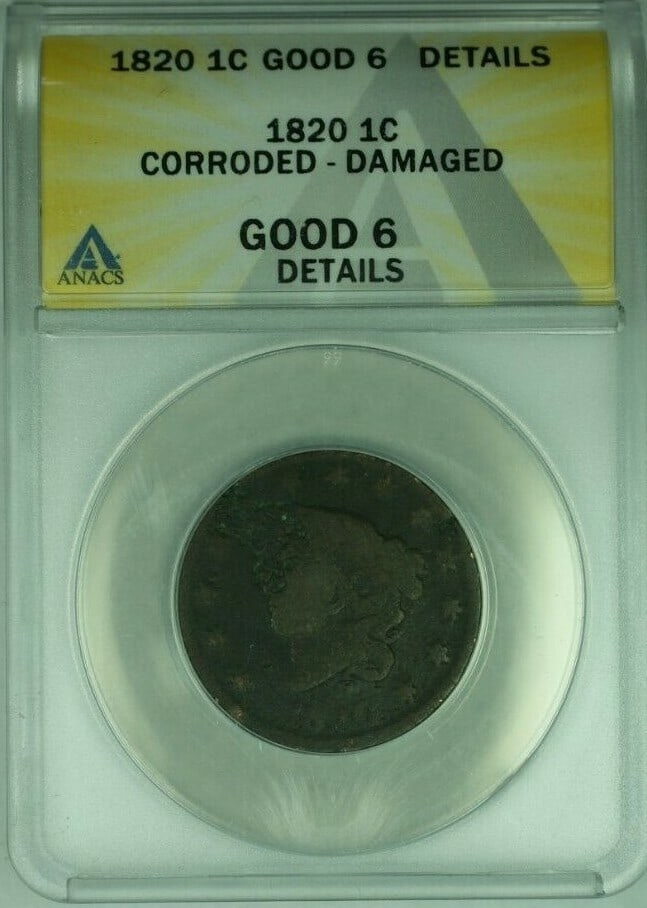 ANACS Graded 1820 Large Cent Coronet Head Philadelphia Corroded Damaged: ANACS Graded 1820 Large Cent Coronet Head Philadelphia Corroded Damaged This is an 1820 Coronet Head Large Cent from the United States, certified by ANACS with a grade of GOOD-6 Details. The coin has