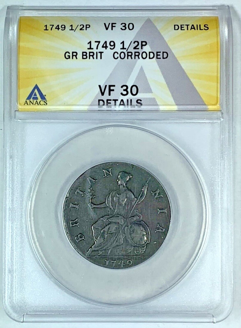 1749 United Kingdom Half Pence ANACS VF 30 Certified Corroded Coin: 1749 United Kingdom Half Pence ANACS VF 30 Certified Corroded Coin This 1749 1/2 pence coin from Great Britain is certified by ANACS with a grade of VF 30 Details and noted as corroded. The coin origi