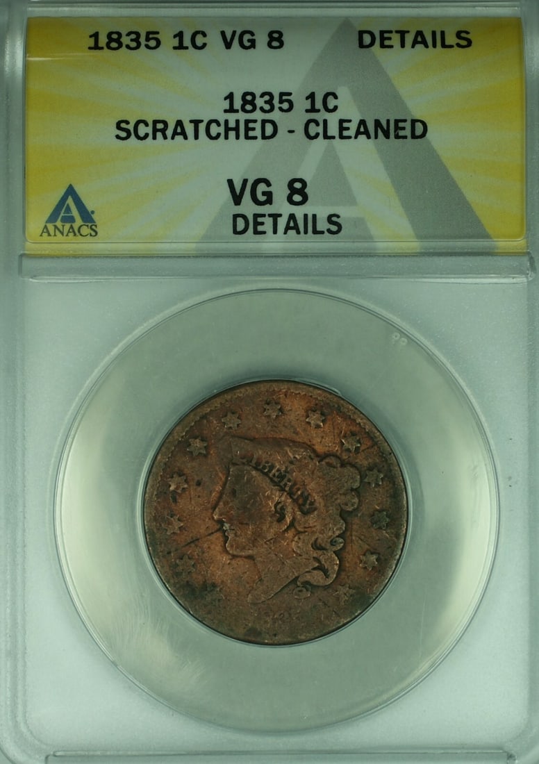 ANACS Certified 1835 Coronet Head Large Cent VG-8 With Noted Cleaning and Scratches: ANACS Certified 1835 Coronet Head Large Cent VG-8 With Noted Cleaning and Scratches This is an 1835 Coronet Head Large Cent graded VG-8 Details by ANACS. The coin has been noted as scratched and clean