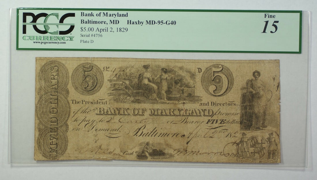 Bank of Maryland $5 Note 1829 Baltimore PCGS 15 Haxby MD-95-G40: Bank of Maryland $5 Note 1829 Baltimore PCGS 15 Haxby MD-95-G40 This is a $5 banknote issued by the Bank of Maryland in Baltimore, dated April 2, 1829. The note is graded 15 by PCGS Currency and is in