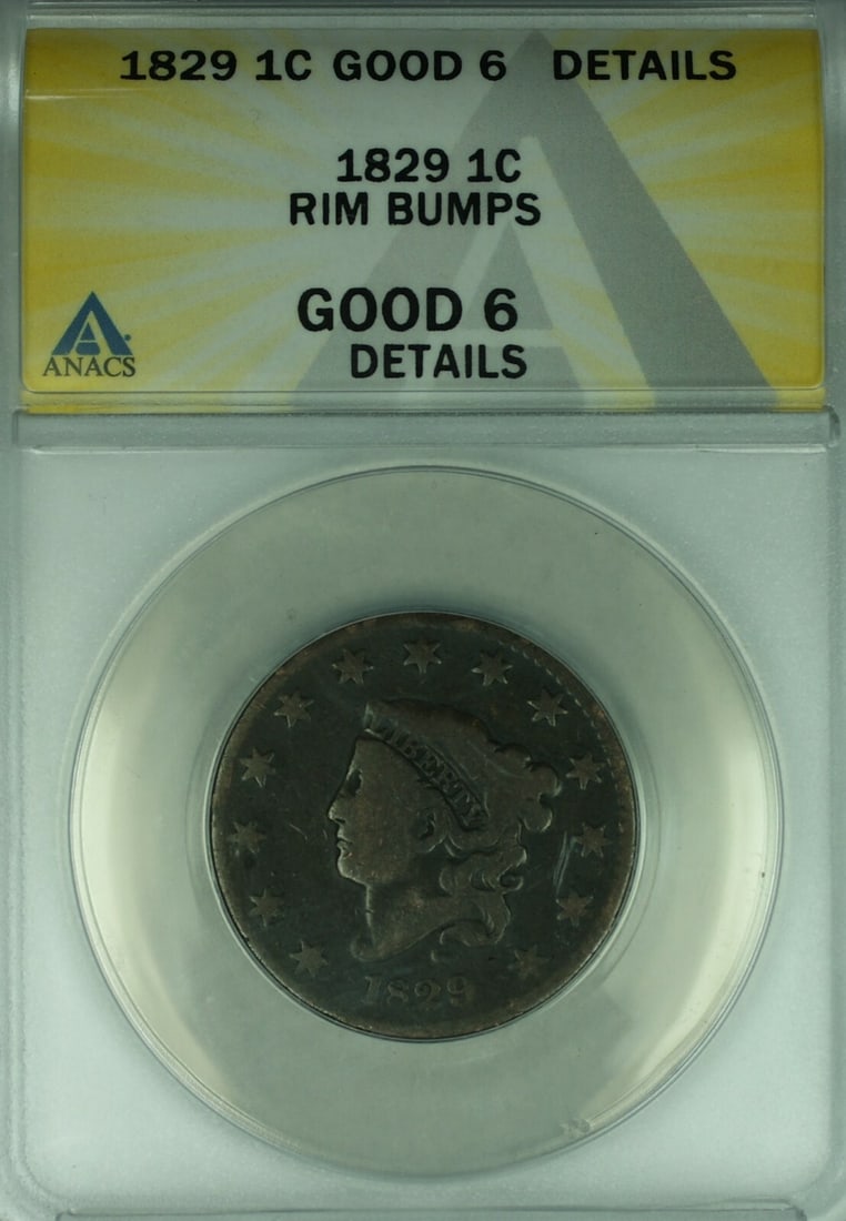 1829 Large Cent Coronet Head ANACS G-6 Certified With Rim Bumps: 1829 Large Cent Coronet Head ANACS G-6 Certified With Rim Bumps This 1829 Coronet Head Large Cent is a circulated coin from the United States, certified by ANACS with a grade of GOOD-6. The coin was m