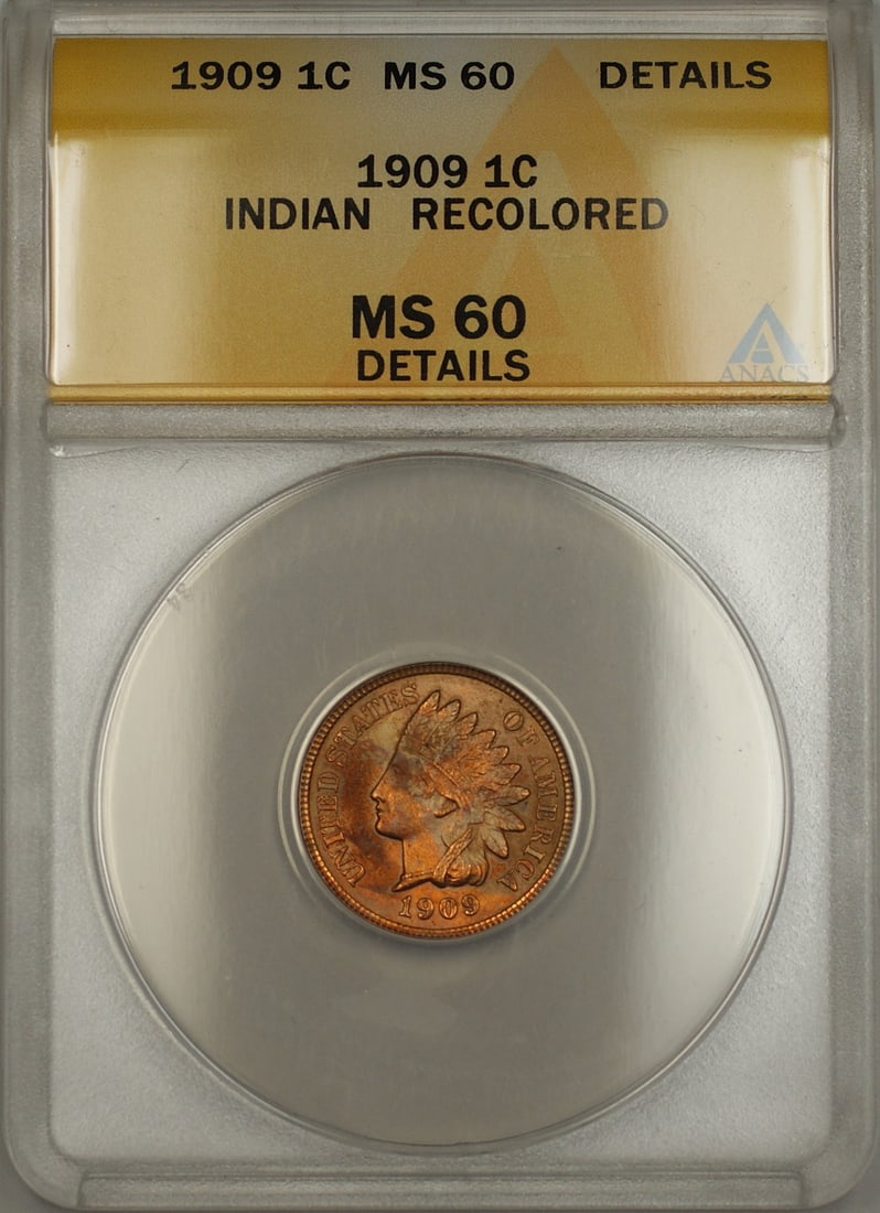 1909 Indian Head Cent Copper ANACS MS-60 Details Recolored Philadelphia: 1909 Indian Head Cent Copper ANACS MS-60 Details Recolored Philadelphia This is a 1909 Indian Head penny, certified and graded by ANACS as MS-60 Details with a recolored surface. The coin is composed