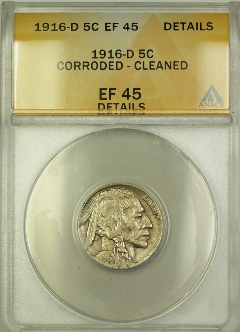 ANACS EF-45 1916-D Denver Buffalo Nickel Five Cent Cleaned Corroded: ANACS EF-45 1916-D Denver Buffalo Nickel Five Cent Cleaned Corroded This 1916-D Buffalo Nickel is a 5-cent coin minted in Denver. It has been graded by ANACS as EF-45 Details, with notes indicating it