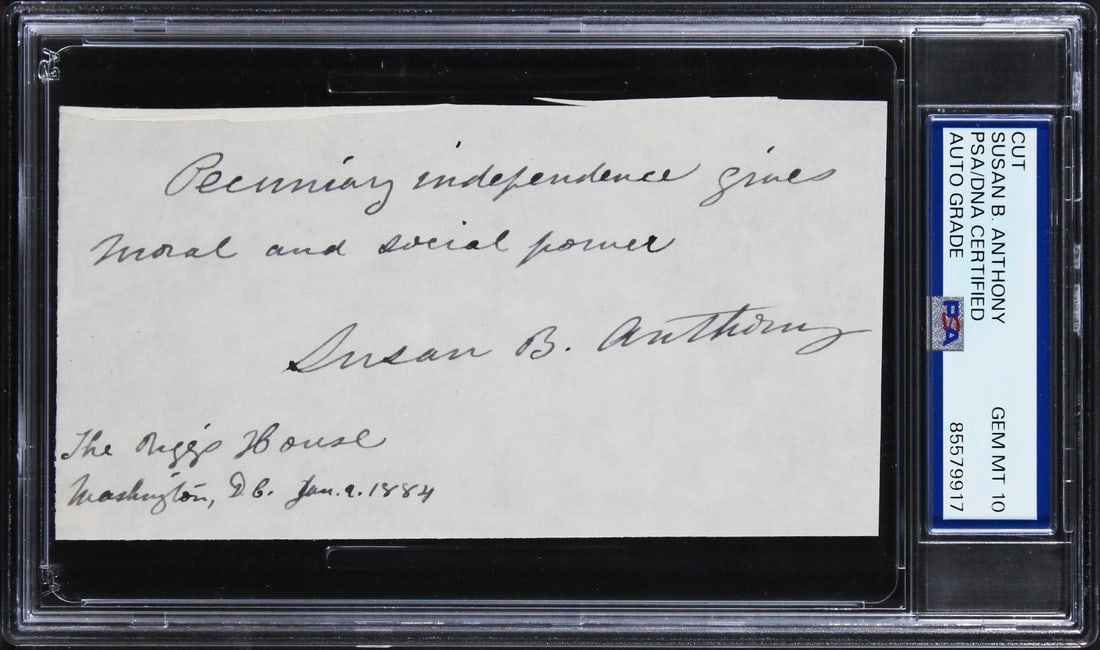 Susan B. Anthony Signed Cut With Moral and Social Power Inscription PSA Slabbed: Susan B. Anthony Signed Cut With Moral and Social Power Inscription PSA Slabbed This is an original 2.75 x 5.5 inch cut signature featuring an inscription by Susan B. Anthony, which reads: "Pecuniary