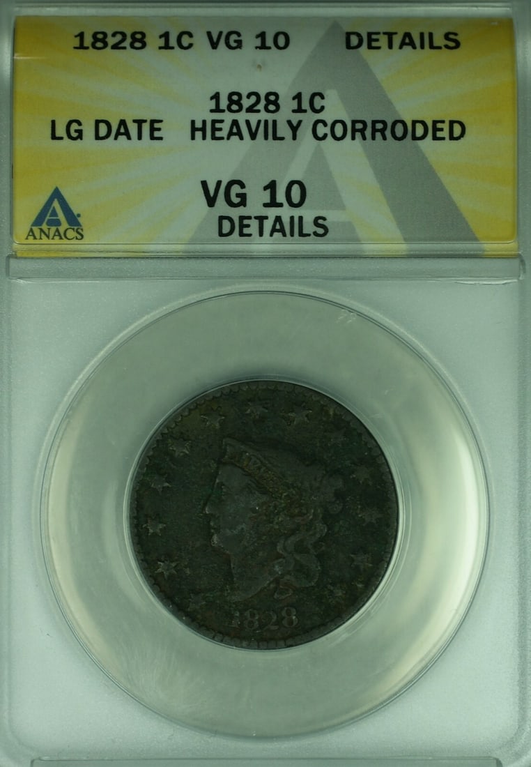 ANACS VG-10 Details 1828 Large Date Coronet Head Large Cent Heavily Corroded (1 of 2)