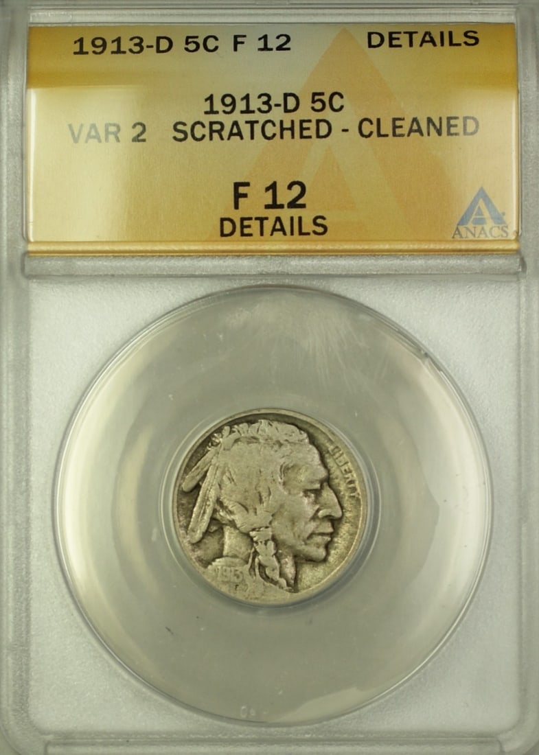 ANACS Graded 1913-D Variety 2 Buffalo Nickel F12 Details Scratched and Cleaned: ANACS Graded 1913-D Variety 2 Buffalo Nickel F12 Details Scratched and Cleaned This is a 1913-D Variety 2 Buffalo Nickel 5-cent coin, graded F-12 Details by ANACS. The coin is composed of nickel, was 