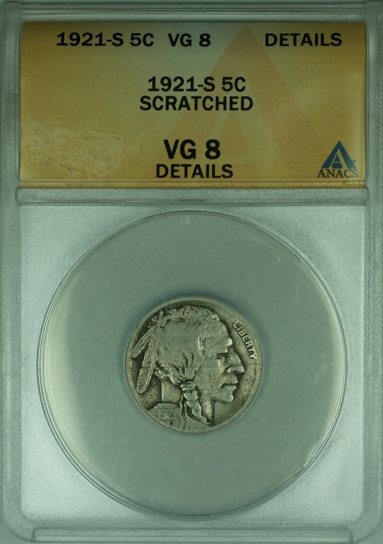 ANACS VG-8 1921 San Francisco Buffalo Nickel Five Cent Scratched: ANACS VG-8 1921 San Francisco Buffalo Nickel Five Cent Scratched This is a 1921-S Buffalo Nickel with a denomination of 5 cents. The coin is composed of copper-nickel and was minted in San Francisco. 