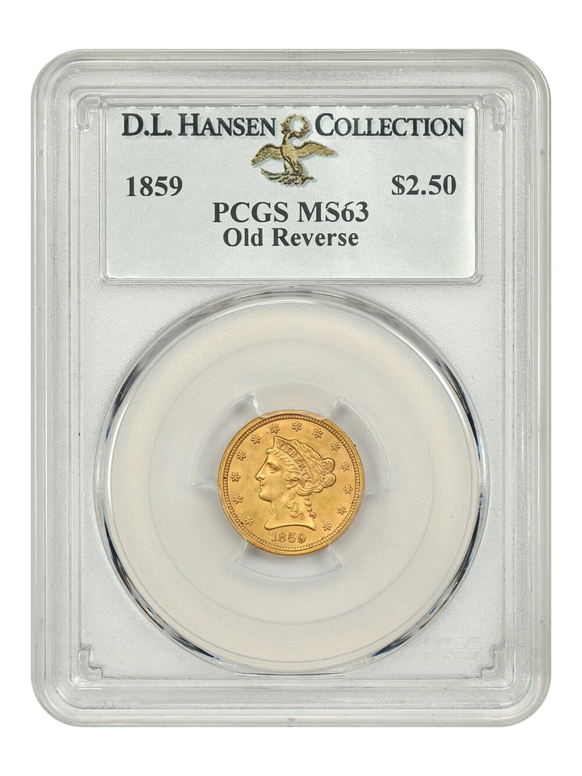 1859 Liberty Head $2.50 Coin PCGS MS63 Old Reverse D.L. Hansen: 1859 Liberty Head $2.50 Coin PCGS MS63 Old Reverse D.L. Hansen This 1859 $2.50 Liberty Head coin, graded MS63 by PCGS, showcases a beautiful lustrous finish with no heavy marks or distractions. It fea