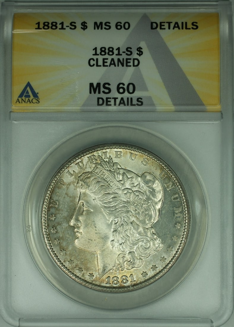 1881 San Francisco Morgan Dollar ANACS MS-60 Details Cleaned US Silver Coin: 1881 San Francisco Morgan Dollar ANACS MS-60 Details Cleaned US Silver Coin This is an 1881-S Morgan Silver Dollar $1 coin certified by ANACS with a grade of MS-60 Details-Cleaned. The coin is uncircu