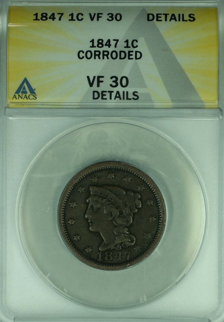 ANACS VF-30 1847 Large Cent Braided Hair Copper Coin Corroded Details: ANACS VF-30 1847 Large Cent Braided Hair Copper Coin Corroded Details This 1847 Braided Hair Large Cent is a circulated copper coin from the United States, certified by ANACS with a grade of VF-30 Det