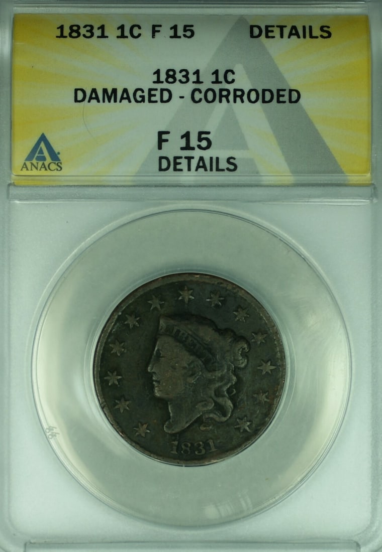 1831 ANACS F-15 Coronet Head Large Cent Philadelphia Certified Damaged: 1831 ANACS F-15 Coronet Head Large Cent Philadelphia Certified Damaged This is an 1831 Coronet Head Large Cent from the United States, certified by ANACS with a grade of F-15. The coin was minted in P