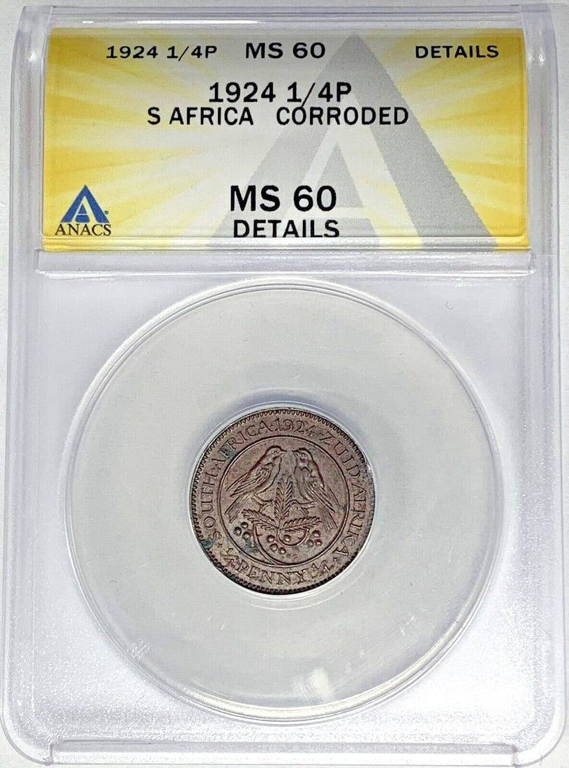 1924 South Africa Copper 1/4 Penny ANACS Certified MS 60 Details: 1924 South Africa Copper 1/4 Penny ANACS Certified MS 60 Details This 1924 South Africa 1/4 Penny features a copper composition and has been graded MS 60 Details by ANACS, with a noted corroded condit