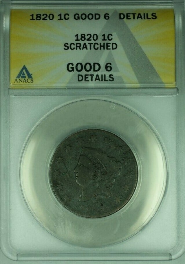 1820 Coronet Head Large Cent ANACS Graded Good 6 Scratched: 1820 Coronet Head Large Cent ANACS Graded Good 6 Scratched This is an 1820 Coronet Head Large Cent from the United States, minted in Philadelphia. The coin is certified by ANACS with a grade of GOOD-6