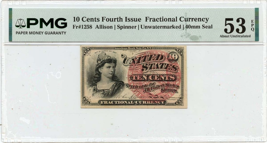 Fourth Issue 10 Cent Fractional Note FR#1258 PMG AU53 EPQ Unwatermarked: Fourth Issue 10 Cent Fractional Note FR#1258 PMG AU53 EPQ Unwatermarked This is a United States Fourth Issue fractional currency note with a denomination of 10 cents. The note has been certified by PM