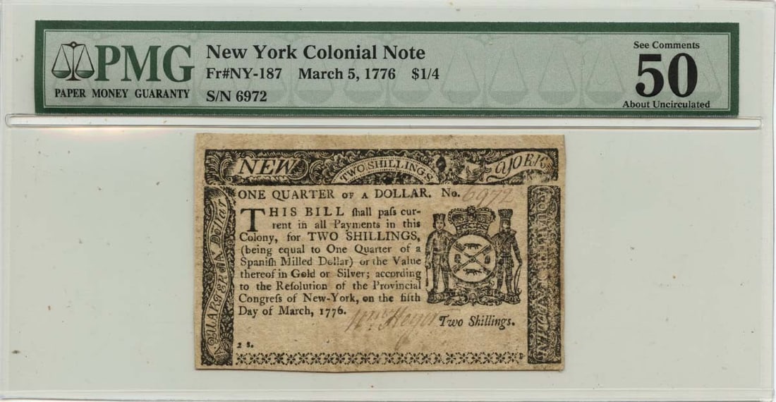 New York Colonial Quarter Dollar Note March 5 1776 PMG AU50: New York Colonial Quarter Dollar Note March 5 1776 PMG AU50 This is a 1776 March 5, $1/4 New York Colonial Note, catalogued as FR#NY-187. Certified by PMG with a grade of AU50, this historical currenc