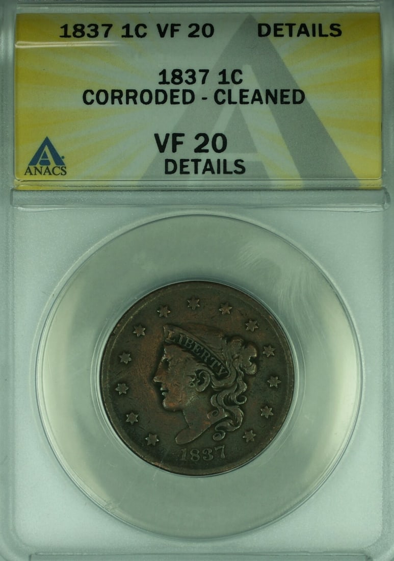 ANACS VF-20 1837 Coronet Head Large Cent Corroded and Cleaned: ANACS VF-20 1837 Coronet Head Large Cent Corroded and Cleaned This 1837 Coronet Head Large Cent is a circulated United States coin certified by ANACS with a VF-20 Details grade. The coin has been note