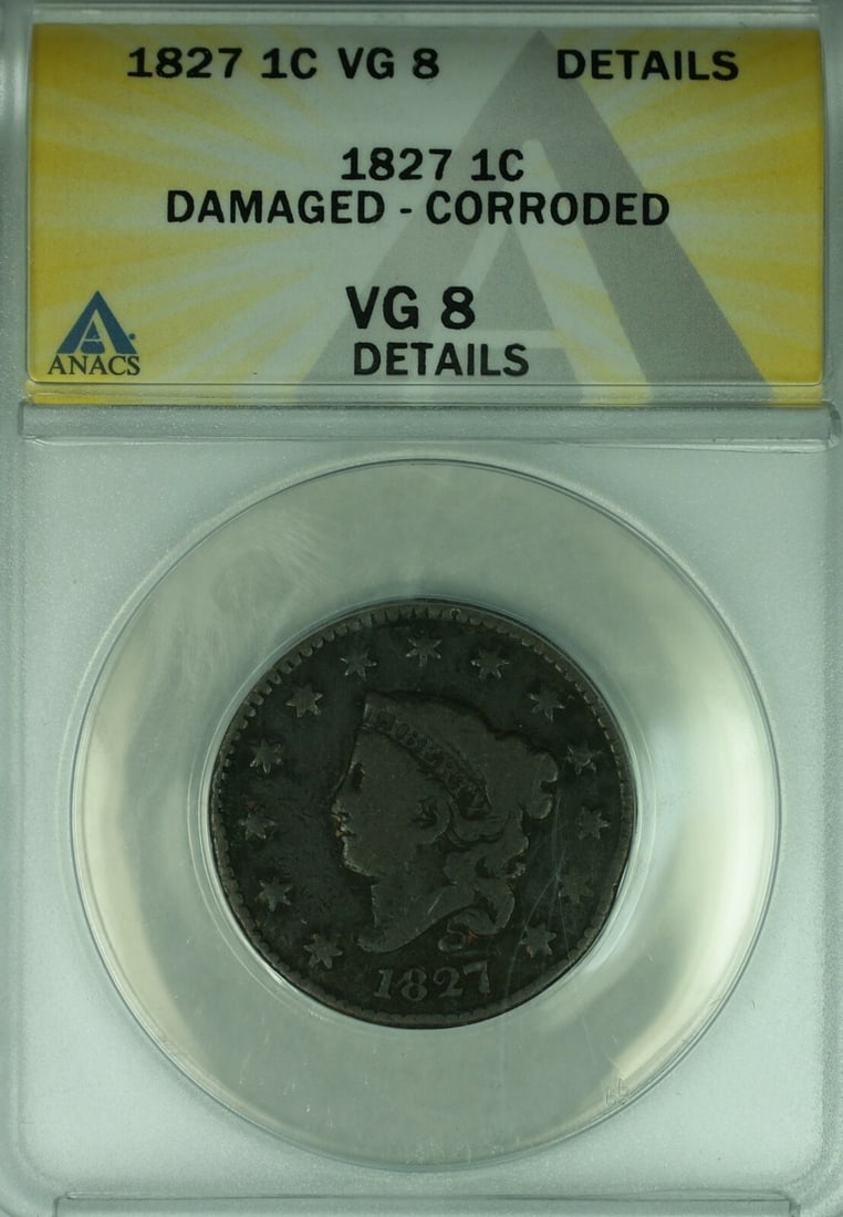 ANACS VG-8 1827 Coronet Head Large Cent Damaged Corroded US Coin: ANACS VG-8 1827 Coronet Head Large Cent Damaged Corroded US Coin This is an 1827 Coronet Head Large Cent from the United States, certified by ANACS with a grade of VG-8 Details. The coin is circulated