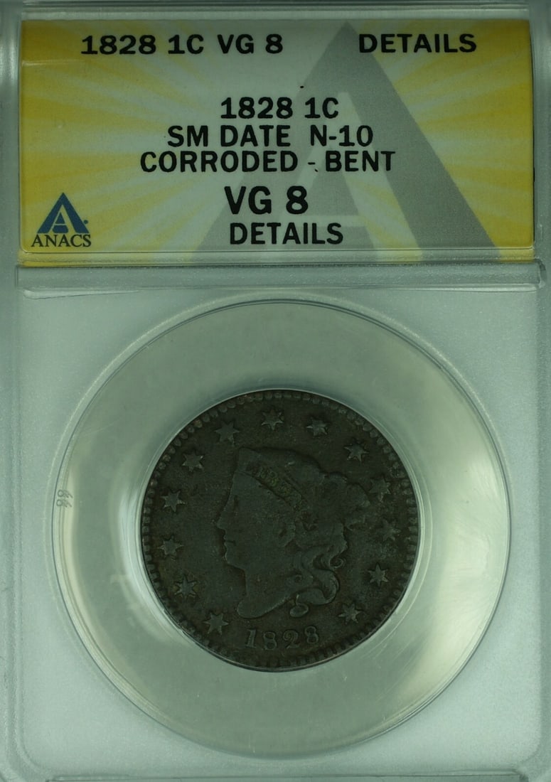 1828 Small Date Coronet Head Large Cent ANACS VG-8 Details Corroded Bent: 1828 Small Date Coronet Head Large Cent ANACS VG-8 Details Corroded Bent This is an 1828 Coronet Head Large Cent featuring the small date variety N-10. Certified by ANACS with a grade of VG-8, the coi