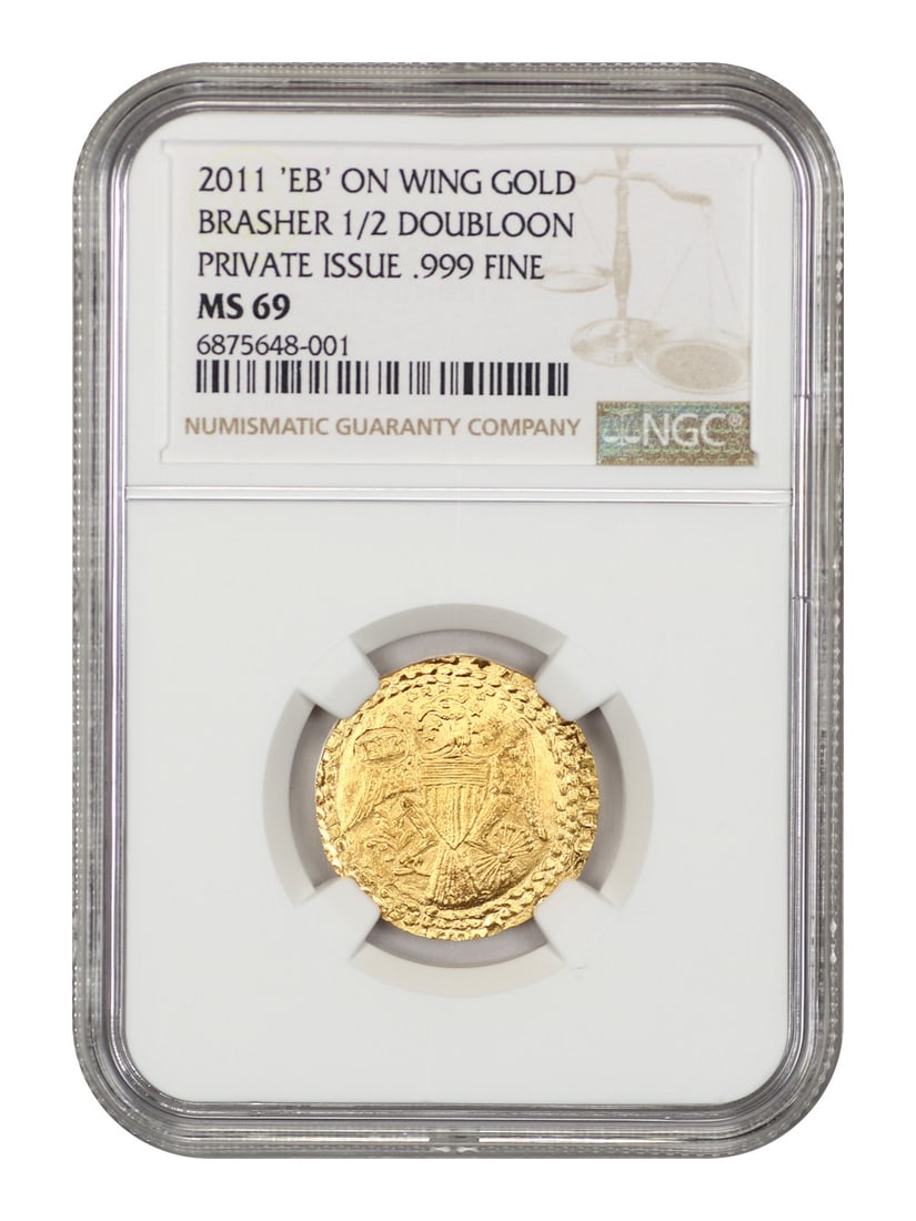2011 Private Issue Brasher Half Gold Doubloon EB on Wing NGC MS69: 2011 Private Issue Brasher Half Gold Doubloon EB on Wing NGC MS69 This is a 2011 private issue of a 1787 Brasher half gold doubloon, featuring the "EB" hallmark on the wing. The coin is graded MS69 by